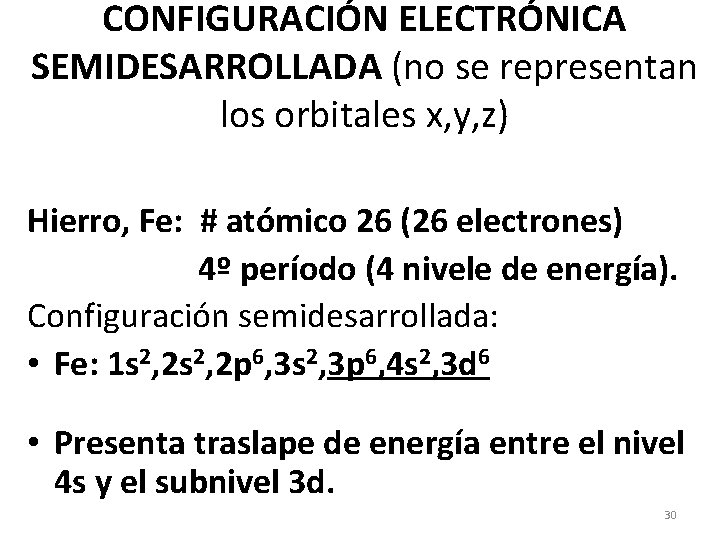 CONFIGURACIÓN ELECTRÓNICA SEMIDESARROLLADA (no se representan los orbitales x, y, z) Hierro, Fe: #