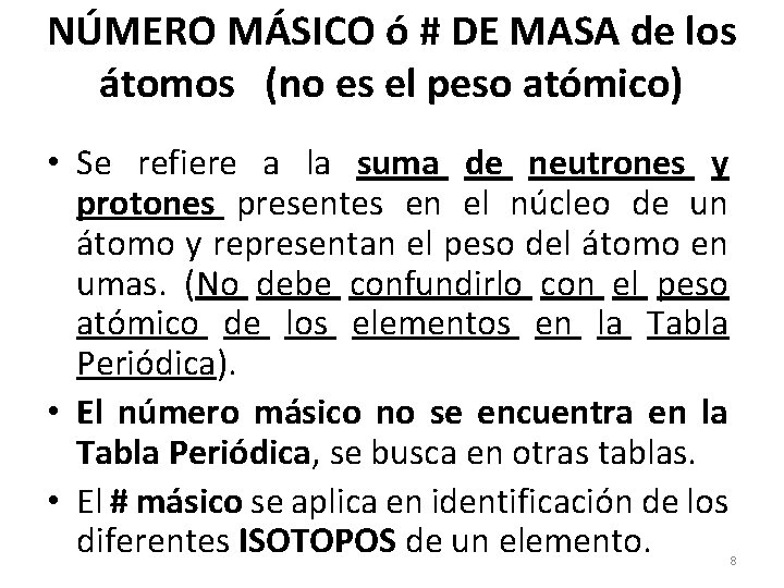 NÚMERO MÁSICO ó # DE MASA de los átomos (no es el peso atómico)