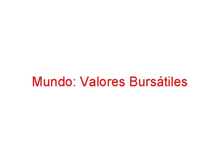 Mundo: Valores Bursátiles 