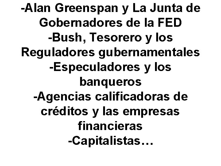 -Alan Greenspan y La Junta de Gobernadores de la FED -Bush, Tesorero y los