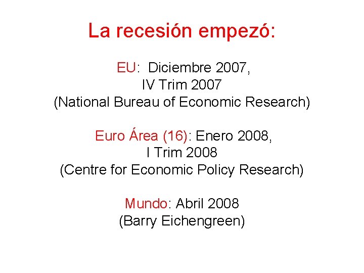 La recesión empezó: EU: Diciembre 2007, IV Trim 2007 (National Bureau of Economic Research)