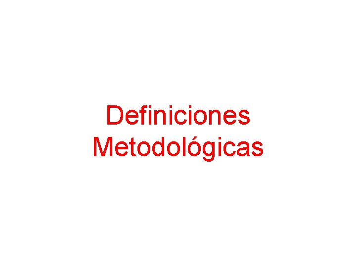Definiciones Metodológicas 
