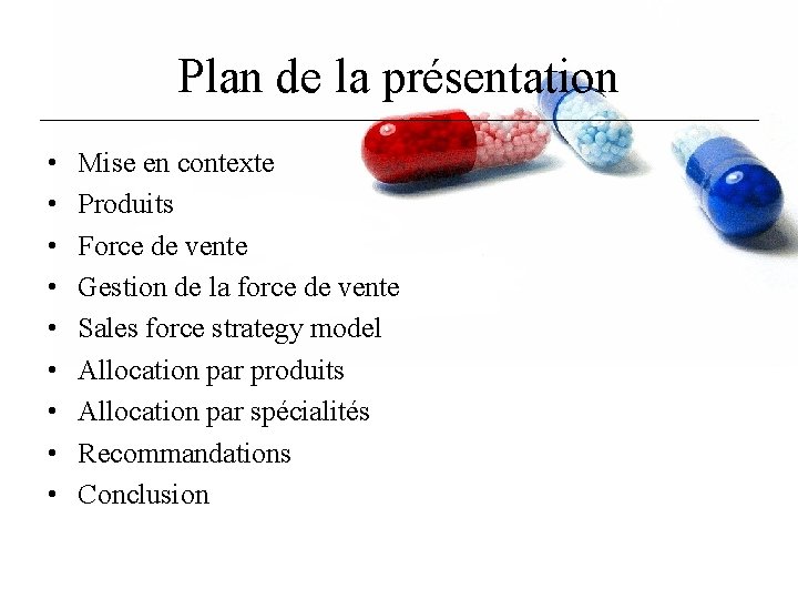 Plan de la présentation • • • Mise en contexte Produits Force de vente