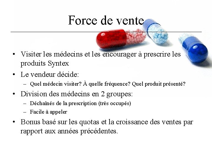 Force de vente • Visiter les médecins et les encourager à prescrire les produits