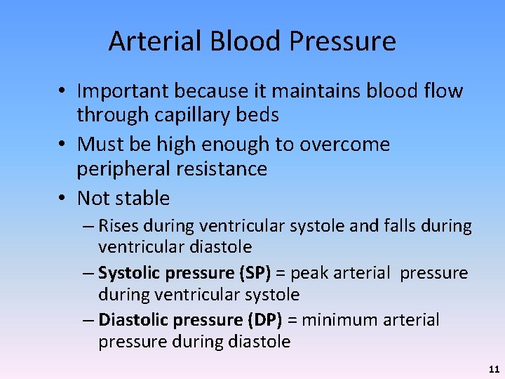 Arterial Blood Pressure • Important because it maintains blood flow through capillary beds •