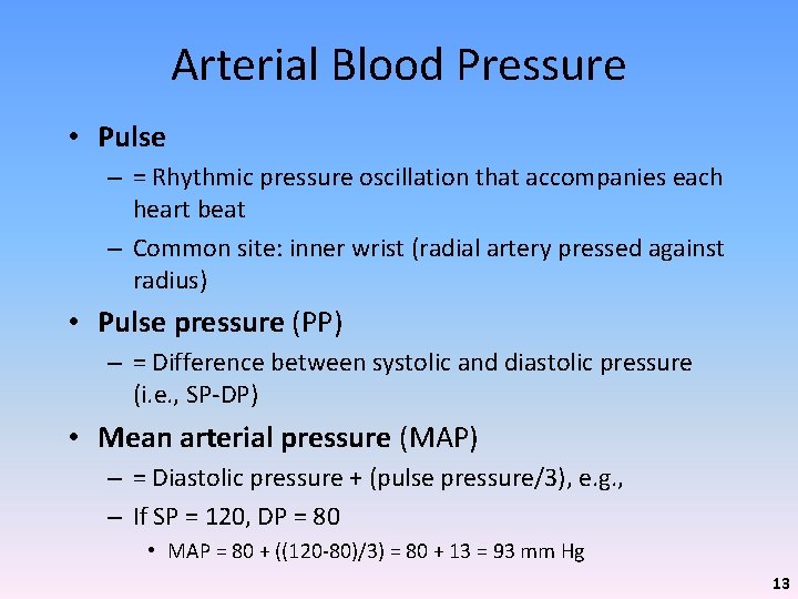 Arterial Blood Pressure • Pulse – = Rhythmic pressure oscillation that accompanies each heart