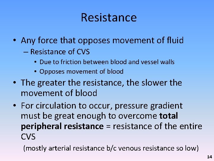 Resistance • Any force that opposes movement of fluid – Resistance of CVS •