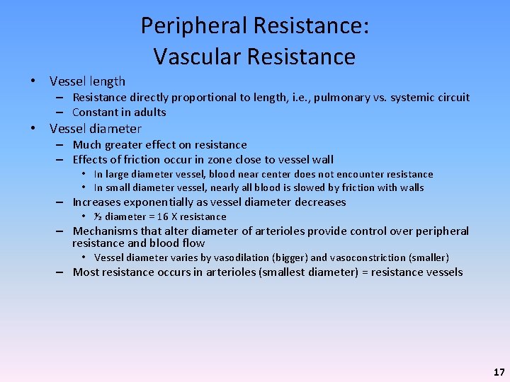 Peripheral Resistance: Vascular Resistance • Vessel length – Resistance directly proportional to length, i.