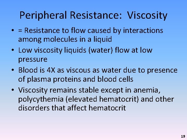 Peripheral Resistance: Viscosity • = Resistance to flow caused by interactions among molecules in