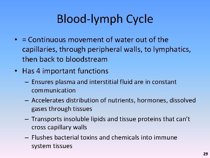 Blood-lymph Cycle • = Continuous movement of water out of the capillaries, through peripheral