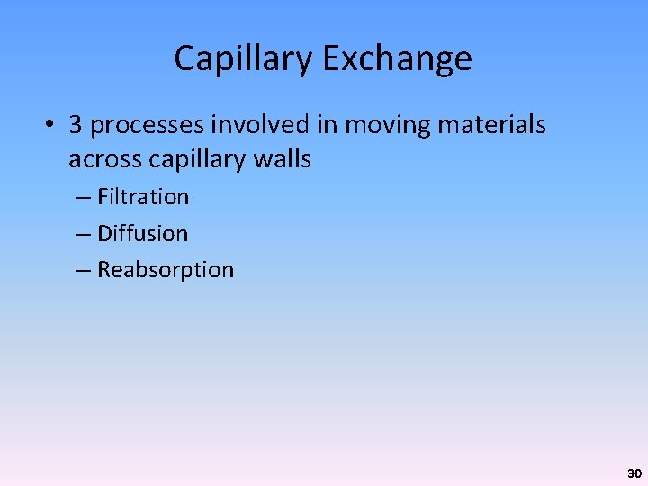 Capillary Exchange • 3 processes involved in moving materials across capillary walls – Filtration