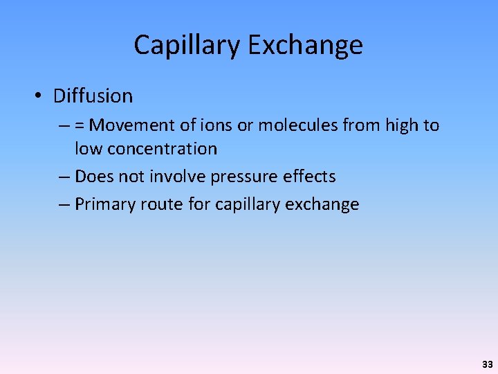 Capillary Exchange • Diffusion – = Movement of ions or molecules from high to