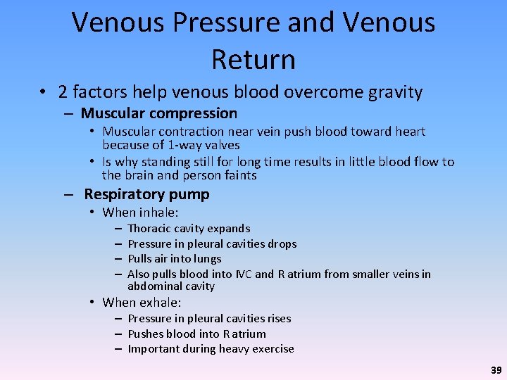 Venous Pressure and Venous Return • 2 factors help venous blood overcome gravity –