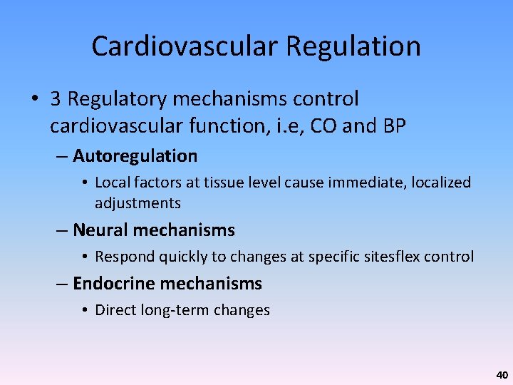 Cardiovascular Regulation • 3 Regulatory mechanisms control cardiovascular function, i. e, CO and BP