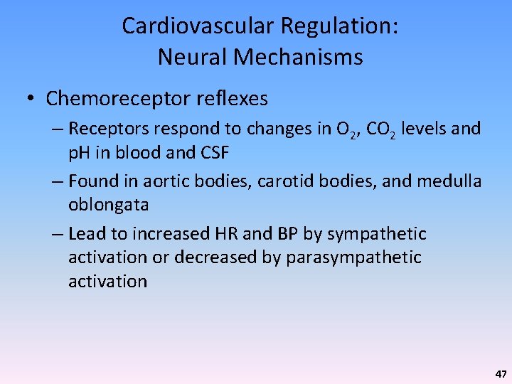 Cardiovascular Regulation: Neural Mechanisms • Chemoreceptor reflexes – Receptors respond to changes in O