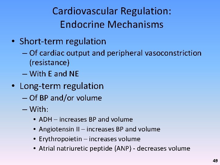 Cardiovascular Regulation: Endocrine Mechanisms • Short-term regulation – Of cardiac output and peripheral vasoconstriction