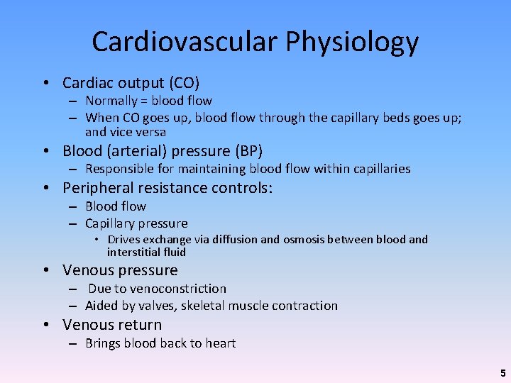 Cardiovascular Physiology • Cardiac output (CO) – Normally = blood flow – When CO