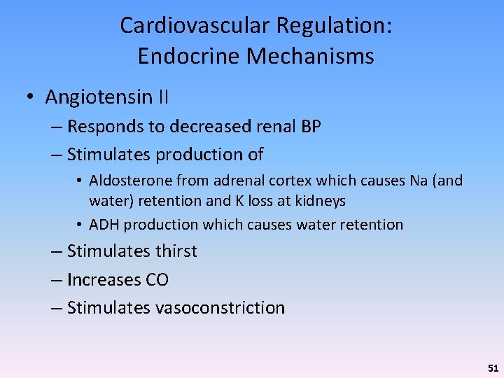 Cardiovascular Regulation: Endocrine Mechanisms • Angiotensin II – Responds to decreased renal BP –