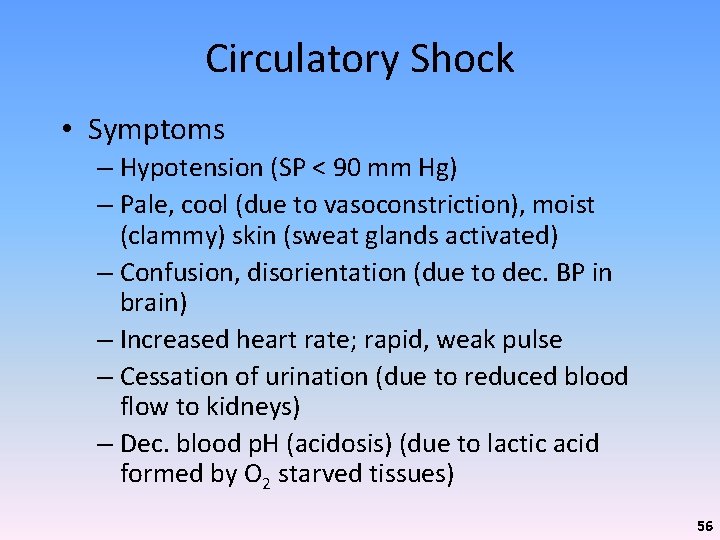 Circulatory Shock • Symptoms – Hypotension (SP < 90 mm Hg) – Pale, cool