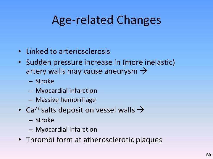 Age-related Changes • Linked to arteriosclerosis • Sudden pressure increase in (more inelastic) artery