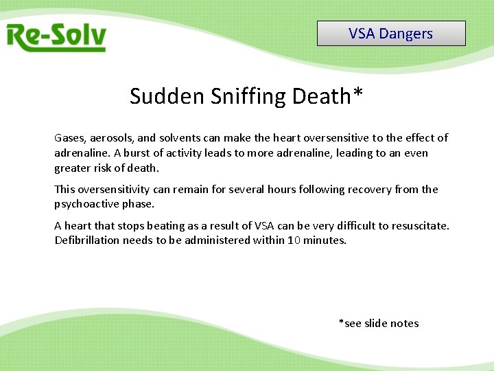 VSA Dangers Sudden Sniffing Death* Gases, aerosols, and solvents can make the heart oversensitive