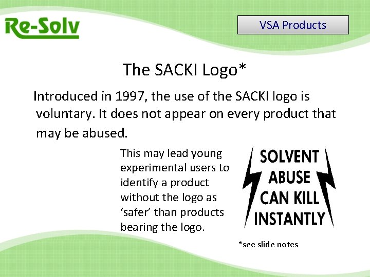 VSA Products The SACKI Logo* Introduced in 1997, the use of the SACKI logo