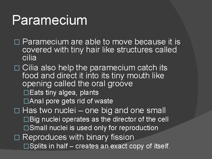 Paramecium are able to move because it is covered with tiny hair like structures