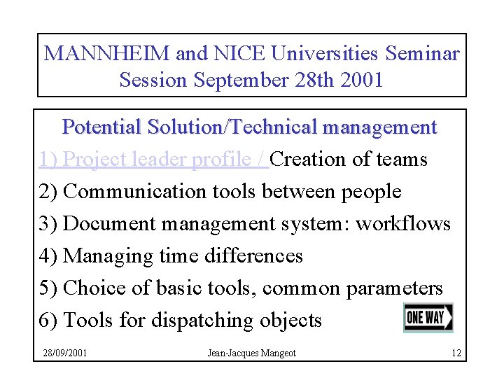 MANNHEIM and NICE Universities Seminar Session September 28 th 2001 Potential Solution/Technical management 1)