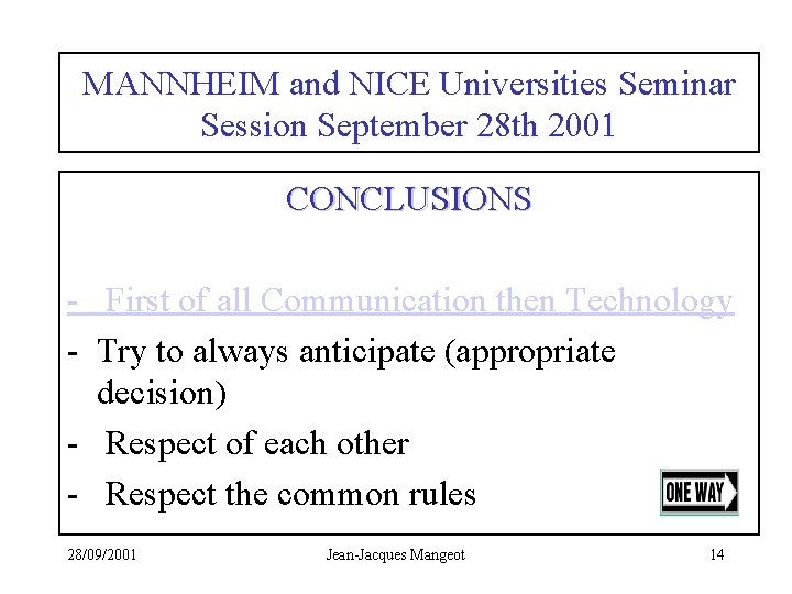 MANNHEIM and NICE Universities Seminar Session September 28 th 2001 CONCLUSIONS - First of