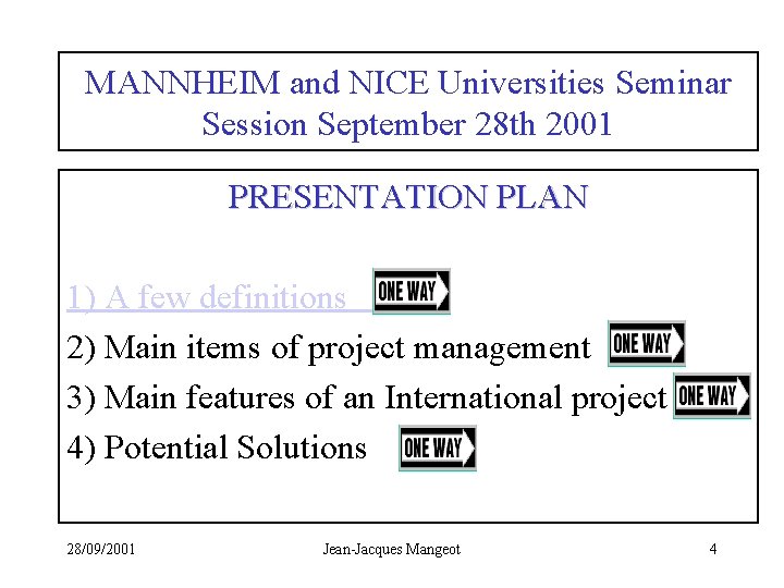 MANNHEIM and NICE Universities Seminar Session September 28 th 2001 PRESENTATION PLAN 1) A