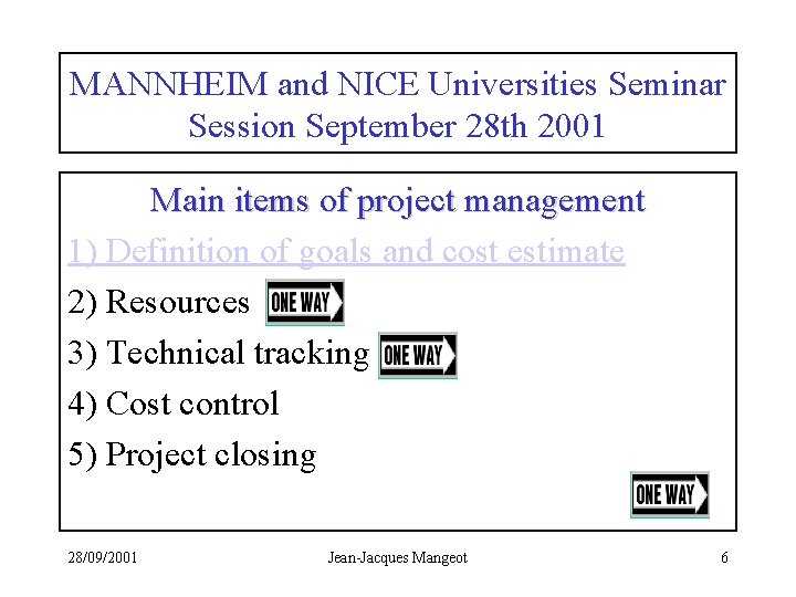 MANNHEIM and NICE Universities Seminar Session September 28 th 2001 Main items of project