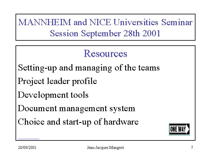 MANNHEIM and NICE Universities Seminar Session September 28 th 2001 Resources Setting-up and managing