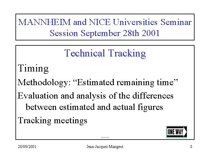 MANNHEIM and NICE Universities Seminar Session September 28 th 2001 Technical Tracking Timing Methodology: