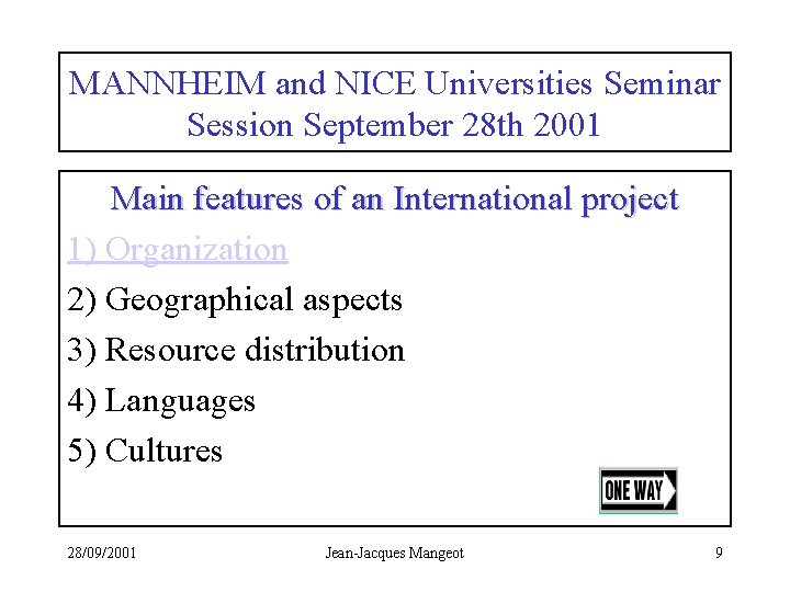 MANNHEIM and NICE Universities Seminar Session September 28 th 2001 Main features of an