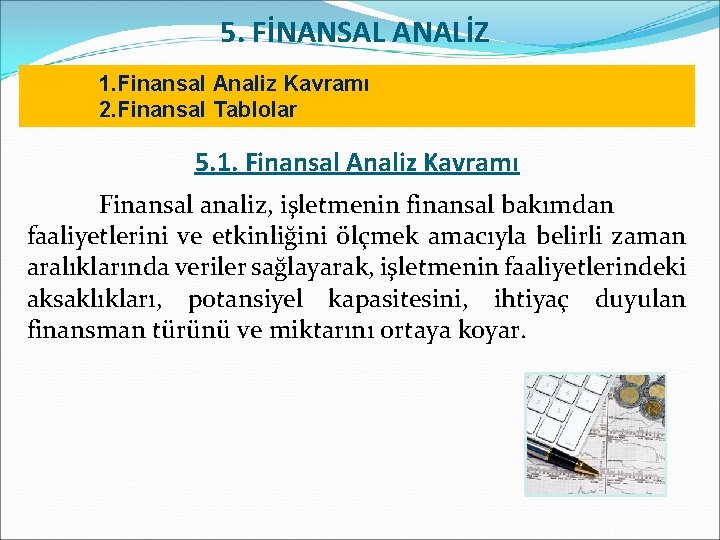 5. FİNANSAL ANALİZ 1. Finansal Analiz Kavramı 2. Finansal Tablolar 5. 1. Finansal Analiz