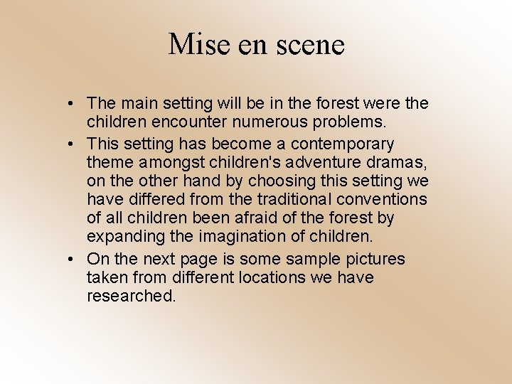 Mise en scene • The main setting will be in the forest were the