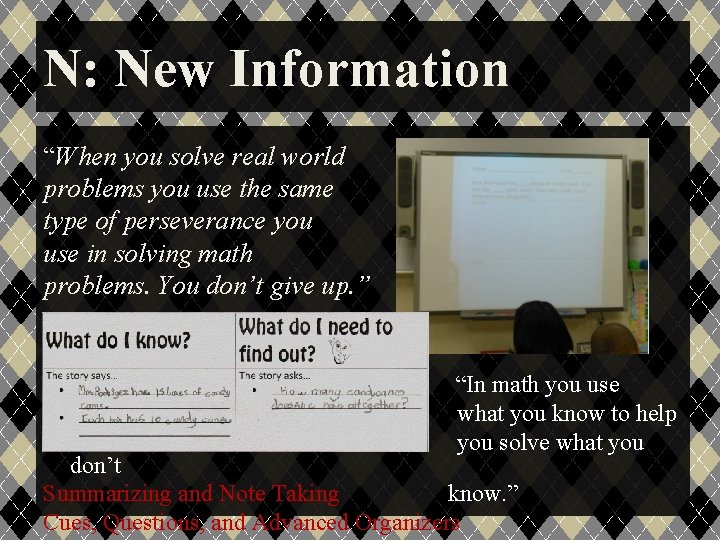 N: New Information “When you solve real world problems you use the same type