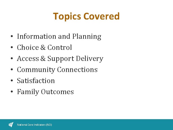 Topics Covered • • • Information and Planning Choice & Control Access & Support