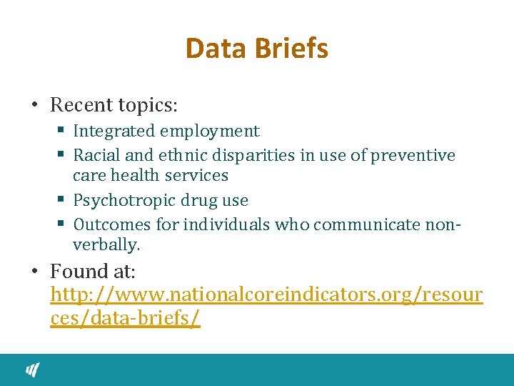 Data Briefs • Recent topics: § Integrated employment § Racial and ethnic disparities in