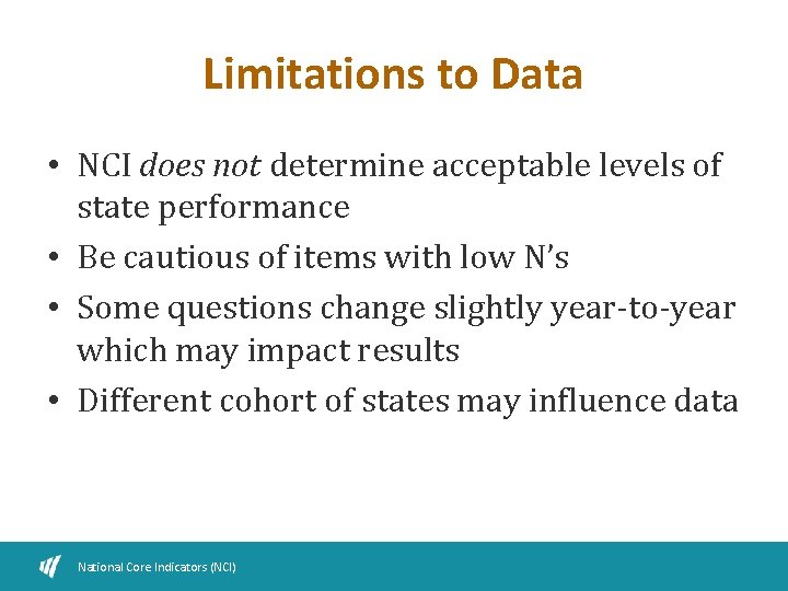 Limitations to Data • NCI does not determine acceptable levels of state performance •