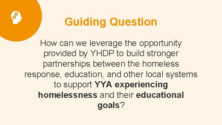 Guiding Question How can we leverage the opportunity provided by YHDP to build stronger