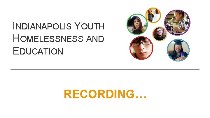 INDIANAPOLIS YOUTH HOMELESSNESS AND EDUCATION RECORDING… 