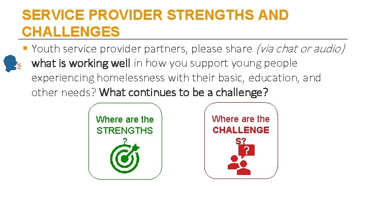 SERVICE PROVIDER STRENGTHS AND CHALLENGES § Youth service provider partners, please share (via chat