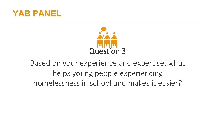 YAB PANEL Question 3 Based on your experience and expertise, what helps young people