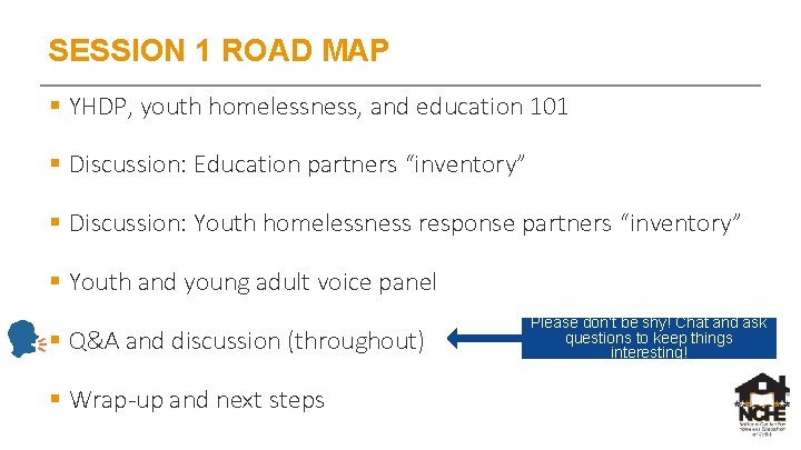 SESSION 1 ROAD MAP § YHDP, youth homelessness, and education 101 § Discussion: Education