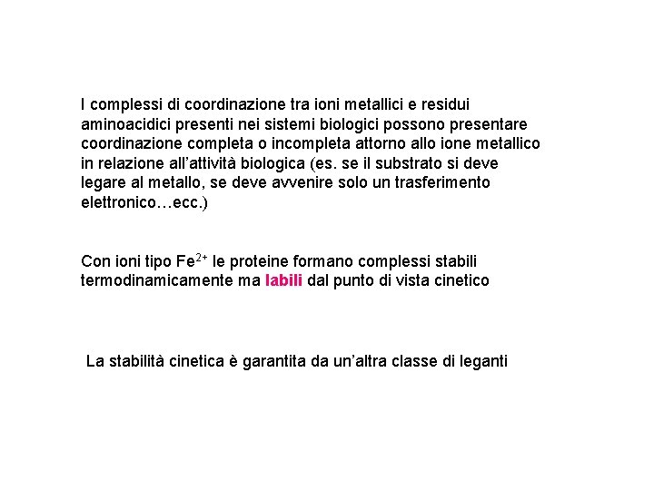 I complessi di coordinazione tra ioni metallici e residui aminoacidici presenti nei sistemi biologici