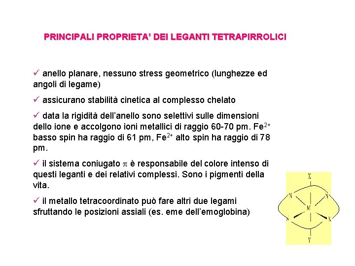 PRINCIPALI PROPRIETA’ DEI LEGANTI TETRAPIRROLICI ü anello planare, nessuno stress geometrico (lunghezze ed angoli