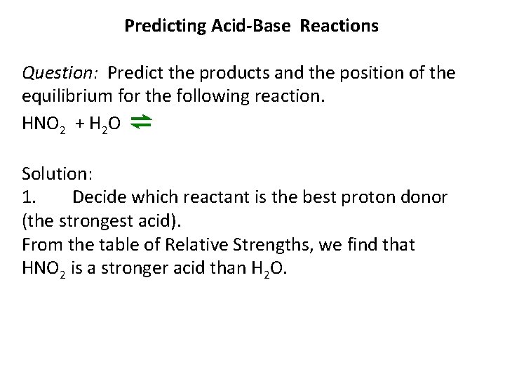 Predicting Acid-Base Reactions Question: Predict the products and the position of the equilibrium for Predicting Acid-Base Reactions Question: Predict the products and the position of the equilibrium for