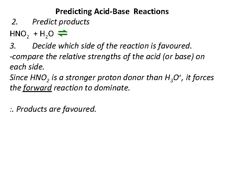 Predicting Acid-Base Reactions 2. Predict products HNO 2 + H 2 O ⇌ 3. Predicting Acid-Base Reactions 2. Predict products HNO 2 + H 2 O ⇌ 3.