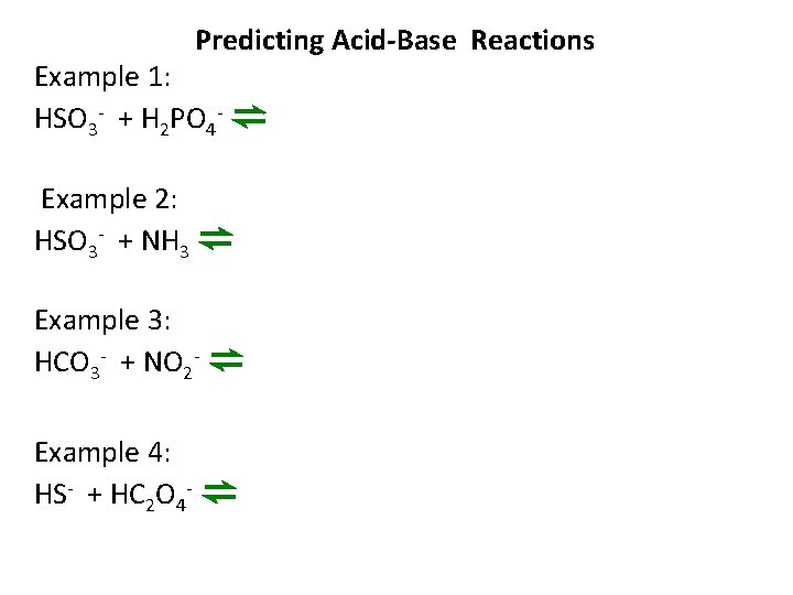 Predicting Acid-Base Reactions Example 1: HSO 3 - + H 2 PO 4 - Predicting Acid-Base Reactions Example 1: HSO 3 - + H 2 PO 4 -